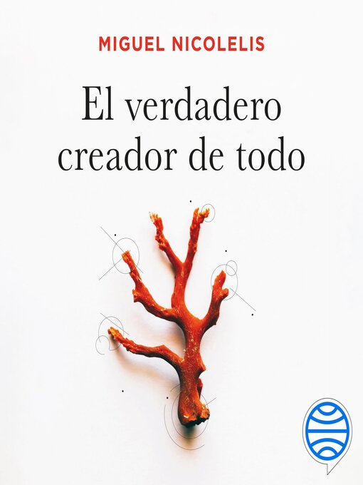 Title details for El verdadero creador de todo by Miguel Nicolelis - Available